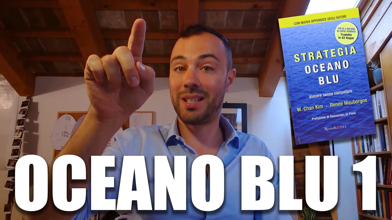 Strategia Oceano Blu (Blue Ocean Strategy) di W. Chan Kim e Renée Mauborgne - Riassunto parte 1