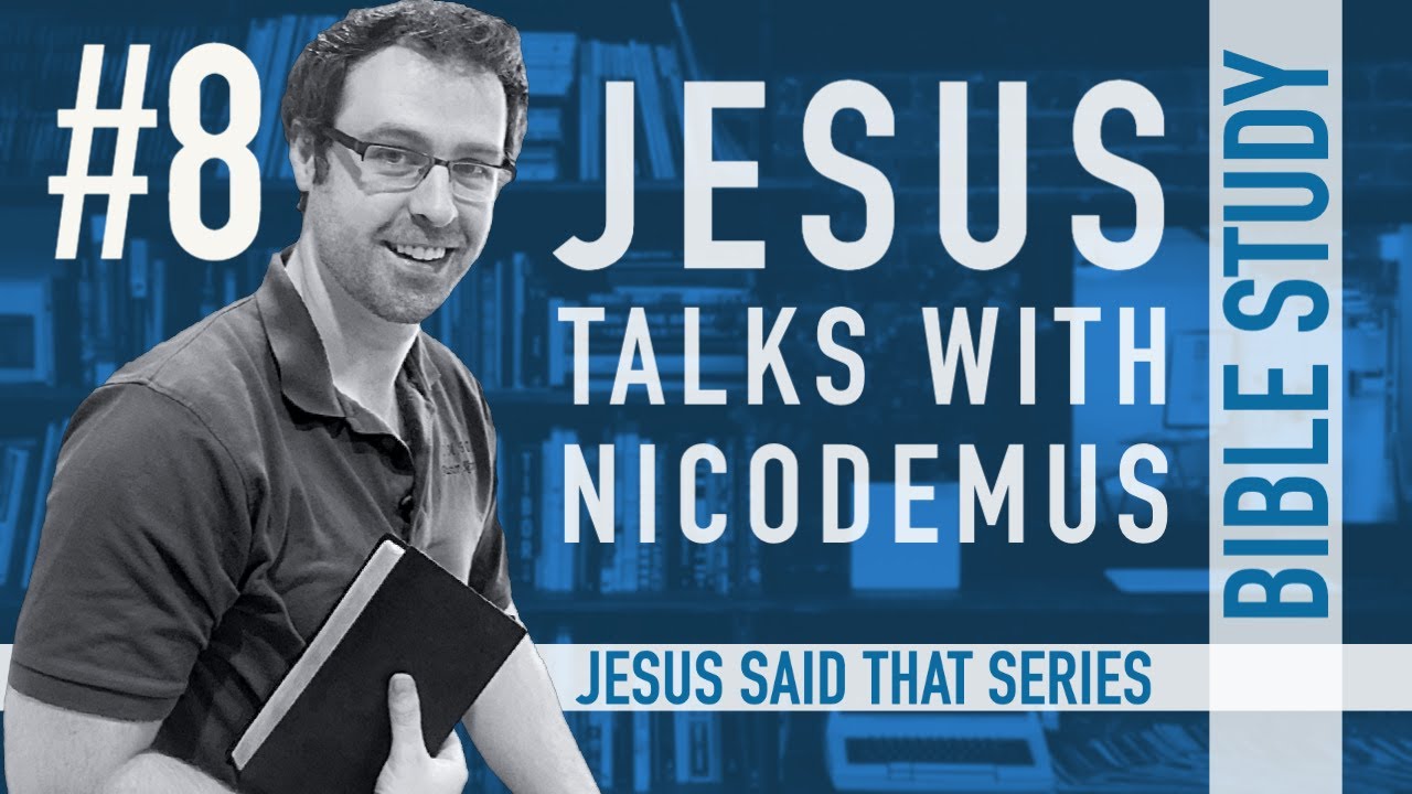 Jesus Talks with Nicodemus - John 3:1-21 - Bible Study