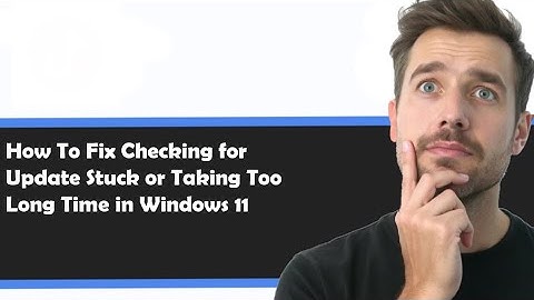How To Fix Checking for Update Stuck Windows 11