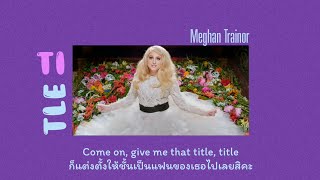 [Thaisub] Title - Meghan Trainor (แปลไทย)