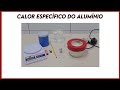 Experimentando: Calor Específico do Alumínio / Specific Heat of Aluminum