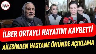 İlber Ortaylı Hayatını Kaybetti Ailesinden Hastane Önünde Ilk Açıklama