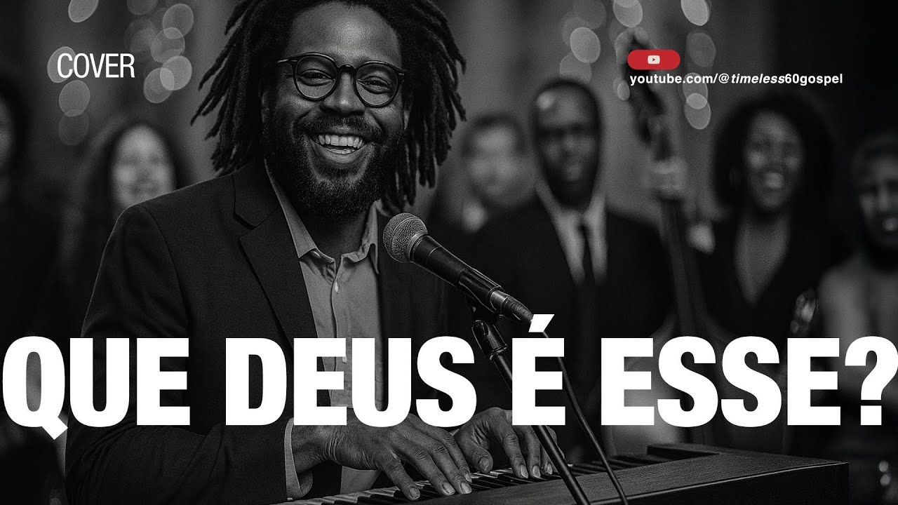 QUE DEUS É ESSE – COVER | TIMELESS 60 – BIG BAND GOSPEL / ORIGINAL LUKÃO CARVALHO & SAMUEL MESSIAS