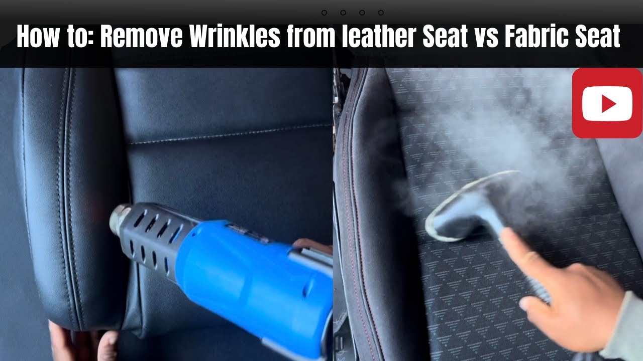 How to Remove Wrinkles from Leather seat Vs Fabric Seat 