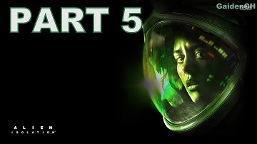 Alien Isolation Walkthrough Gameplay Part 5 - (PC - GAMEPLAY)