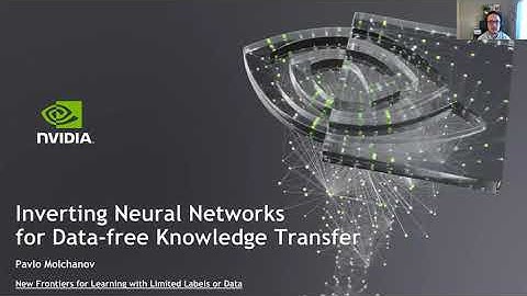 Inverting Neural Networks for Data-free Knowledge Transfer - Pavlo Molchanov, NVIDIA