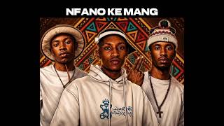 NFANO KE MANG - Mtswala Ampee , Ssmosh Emotive, Spoko7D1 & Shebeshxt Feat. Black X 2 Zero