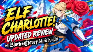 Elf Charlotte! Updated Review on Black Clover Magic Knight