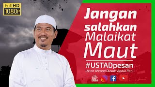 Jangan Salahkan Malaikat  Ustaz Ahmad Dusuki Abd Rani ustad