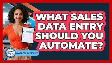 What Sales Data Entry Should You Automate? - Sales Pro Blueprint