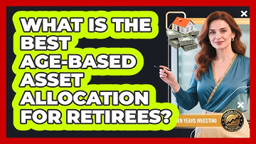 What Is The Best Age-based Asset Allocation For Retirees? - Golden Years Investing