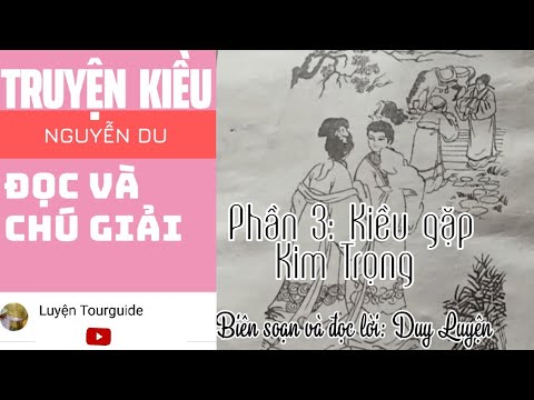 Video Đọc và chú giải Truyện Kiều: phần 3: Kiều gặp Kim... - youtube