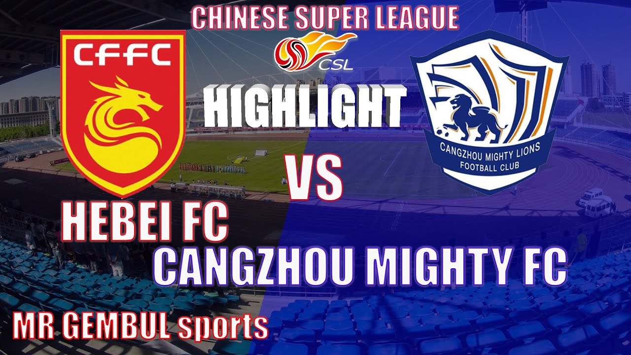 Highlight CHINESE SUPER LEAGUE_HEBEI FC Vs CANGZHOU MIGHTY LIONS FCMatch Week 21 2022 YouTube