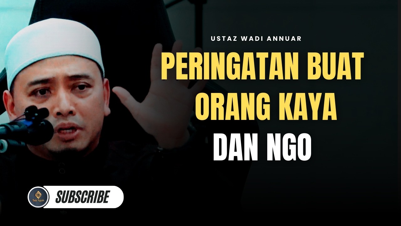 Peringatan Buat Orang Kaya - Ustaz Wadi Annuar