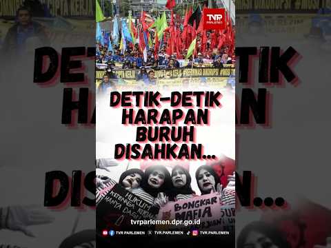 Detik-detik Harapan Buruh Disahkan...