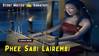 Phee Sabi Lairembi || Manipuri Phunga Wari || Record 🎤 Thoibi Keisham || Story ✍️ Sanathoi ||