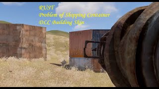 RUST - Problem of Shipping Container DLC Building Skin @fcpnch