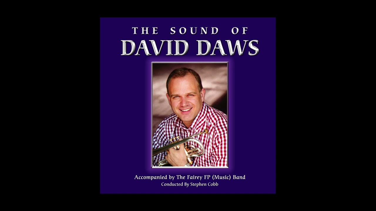 Cornet Solo 'OUR FATHER’ • Gordon Camsey Arr. Iain Rayner • DAVID DAWS + The Fairey Band (2003)