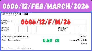 0606/12/F/M/26 Cambridge IGCSE™ ADDITIONAL MATHEMATICS 0606/12 Paper 1 Non-calculator ADD MATH Q 01