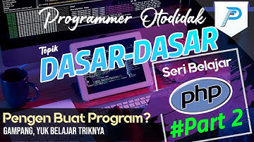 Pengenalan Dasar PHP | Seri Mudah Belajar Programming PHP Otodidak Part 1