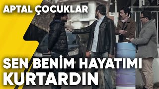 Sen Benim Hayatımı Kurtardın Lan.. Aptal Çocuklar 2.Bölüm