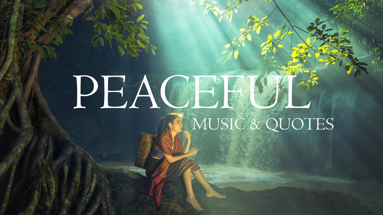 Peaceful music and quotes: wise thoughts on relaxing piano and guitar music