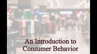 An Introduction to Consumer Behavior