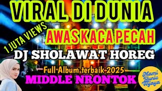 DJ SHOLAWAT TERBARU - SHOLAWAT MERDU PENYEJUK HATI PALING DI CARI - SOUND HOREG FULL MIDDLE NROTOK 