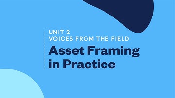 Voices from the Field: Asset Framing in Practice
