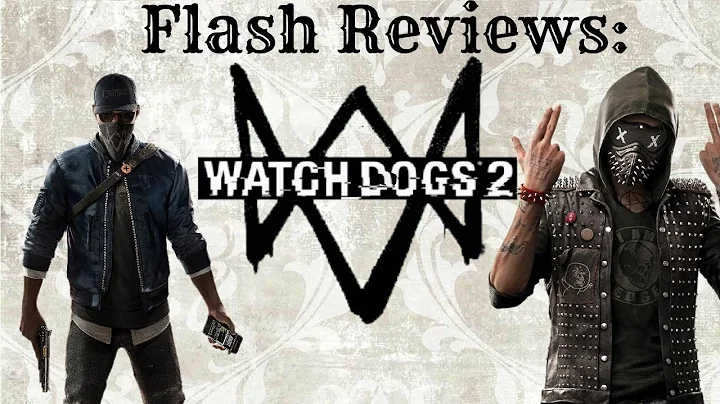 Flash Reviews: Watch Dogs 2