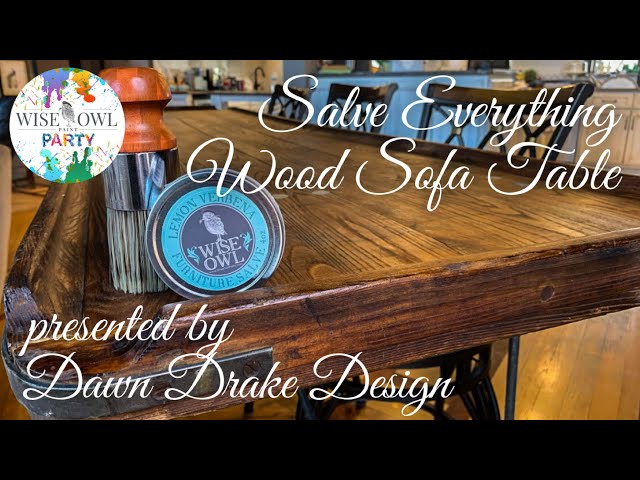 Salve Everything!  Using Wise Owl Paint's Furniture Salve On A Wood Sofa  Table by Dawn Drake Design 