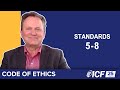 ICF Code of Ethics, Part 4: Standards 5-8