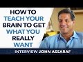 How to teach and train your brain to get what you really want   john assaraf