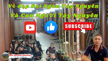 Tây Nguyên Đại Ngàn và Phong Tục Bắt Chồng Của Người Ê Đê