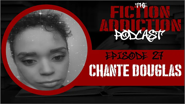 The Fiction Addiction Podcast #27 - Chante Douglas