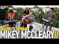 MIKEY MCCLEARY - THE WORLD IS OUR PLAYGROUND (BalconyTV)