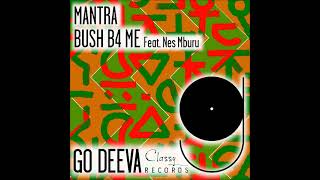 Bush B4 Me Feat. Nes Mburu - Mantra (Extended Mix) [GO DEEVA RECORDS] Resimi