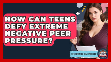How Can Teens Defy Extreme Negative Peer Pressure? - Teen Parenting Challenge Guide