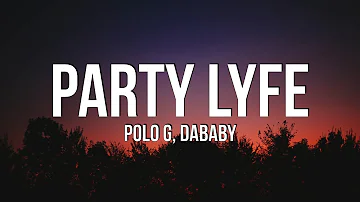 Polo G - Party Lyfe (Lyrics) ft. DaBaby