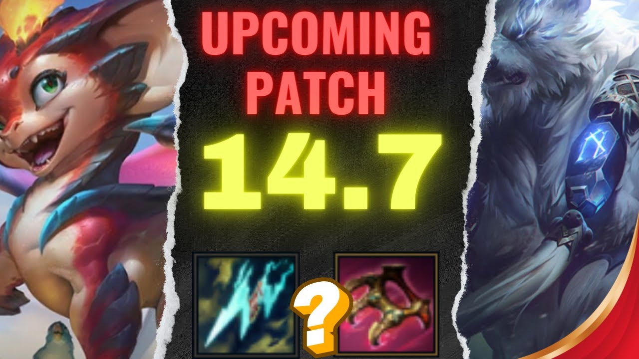 LoL Patch 14.7 Champions and Items changes | LoL Upcoming Patch