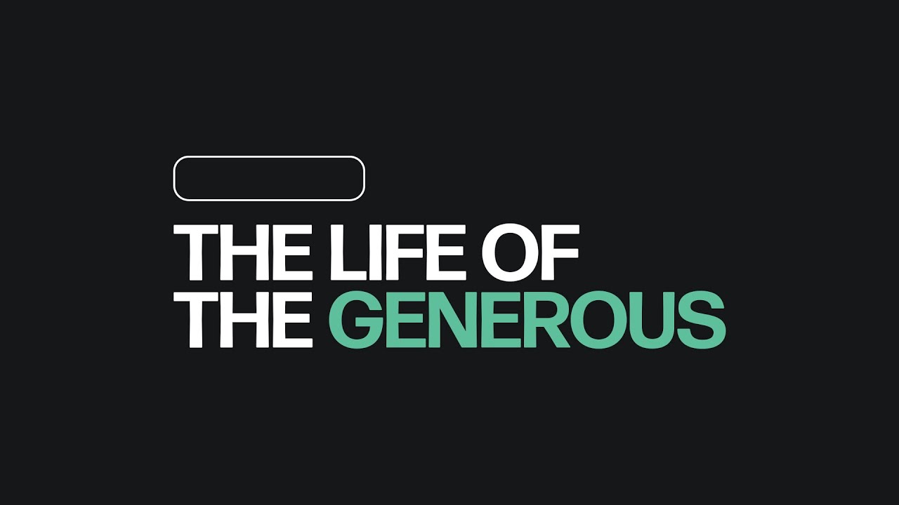 The Life Of The Generous | Pastor Nate Clarke