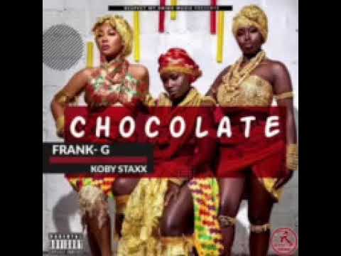 Watch Frank-G Feat Koby Staxx Chocolate on YouTube Watch Frank-G Feat Koby Staxx Chocolate on YouTube
