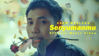 Adam Maulana - Senyumanmu (  )