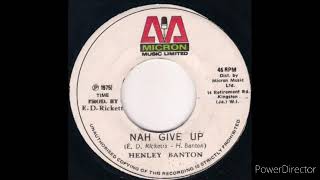 Henley Banton  Nah Give Up