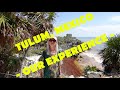 Mexico Tulum - Our experience
