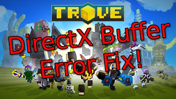Trove Steam DirectX Buffer Error Fix - Quick Video