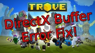 Trove Steam DirectX Buffer Error Fix - Quick Video