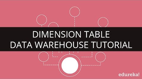 Dimension Table | Data Warehouse Concepts | Data Warehouse Tutorial for Beginners| Edureka