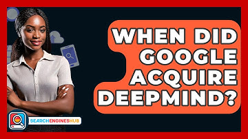 When Did Google Acquire DeepMind? - SearchEnginesHub.com