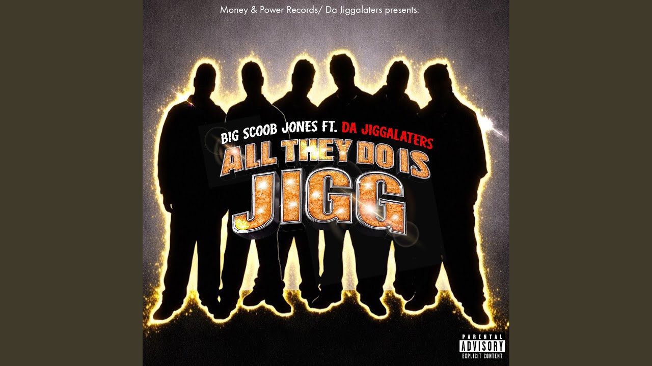 All They Do Is Jigg (feat. Da Jiggalaters)